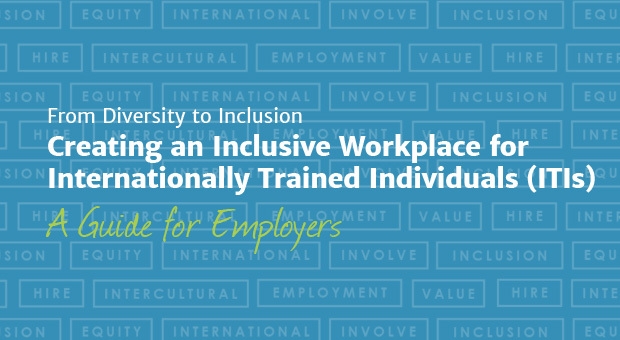 Creating an Inclusive Workplace for Internationally Trained Individuals: A Guide for Employers
